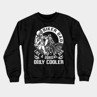 Biker Dad Like A Normal Dad Only Cooler Crewneck Sweatshirt